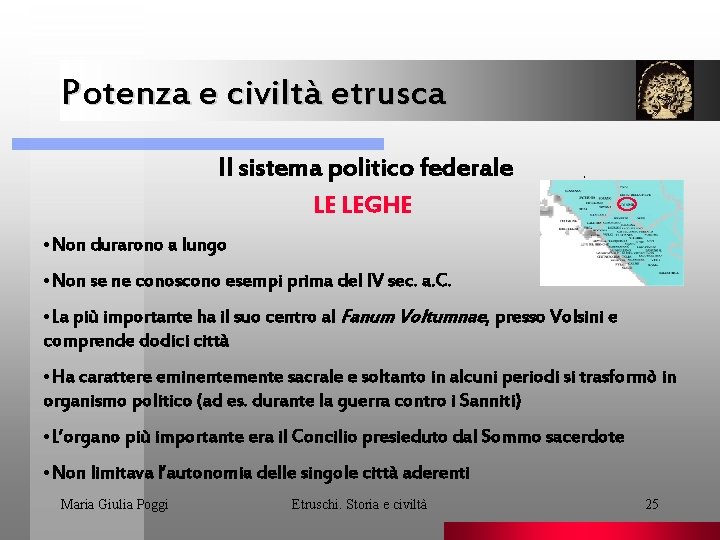 Potenza e civiltà etrusca Il sistema politico federale . LE LEGHE • Non durarono