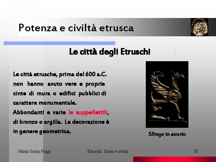Potenza e civiltà etrusca Le città degli Etruschi Le città etrusche, prima del 600