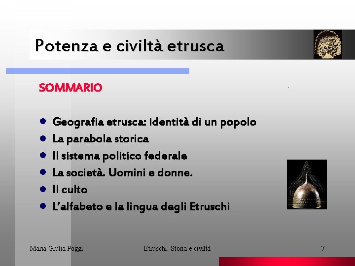 Potenza e civiltà etrusca SOMMARIO l l l . Geografia etrusca: identità di un