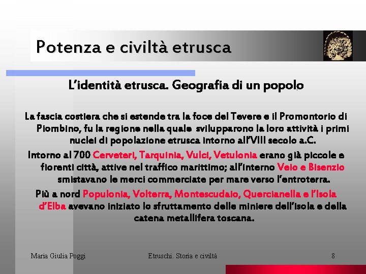 Potenza e civiltà etrusca L’identità etrusca. Geografia di un popolo. La fascia costiera che