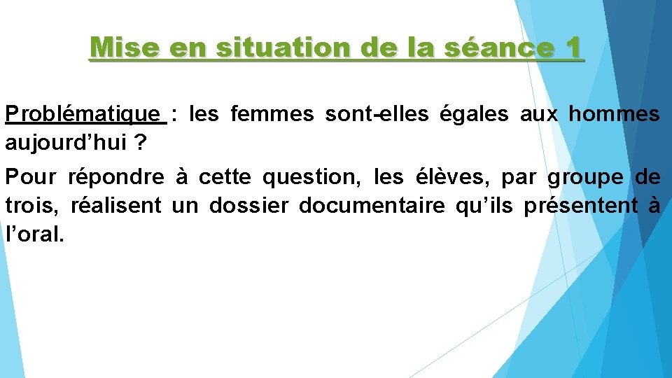Mise en situation de la séance 1 Problématique : les femmes sont-elles égales aux