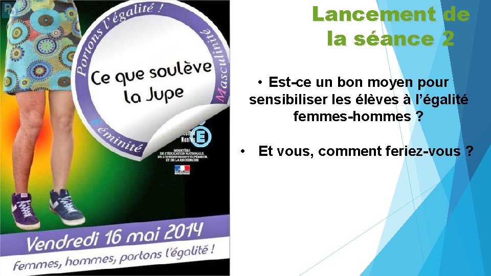 Lancement de la séance 2 • Est-ce un bon moyen pour sensibiliser les élèves