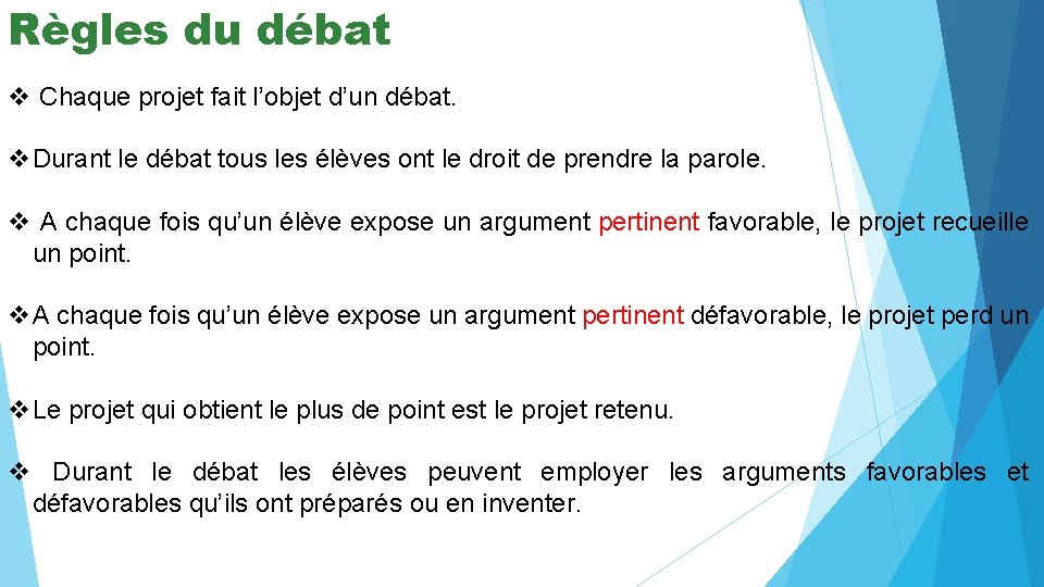 Règles du débat Chaque projet fait l’objet d’un débat. Durant le débat tous les