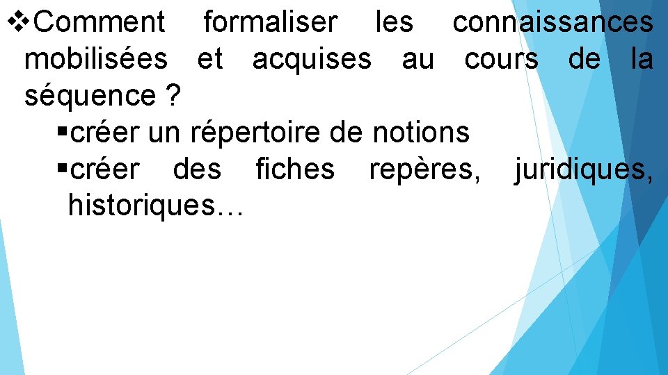  Comment formaliser les connaissances mobilisées et acquises au cours de la séquence ?