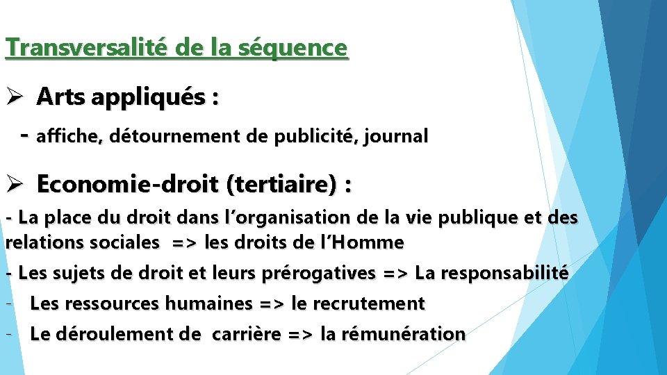 Transversalité de la séquence Ø Arts appliqués : - affiche, détournement de publicité, journal