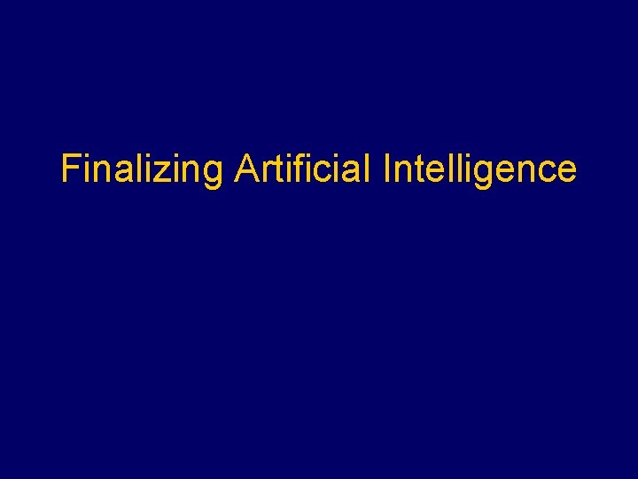 Finalizing Artificial Intelligence 