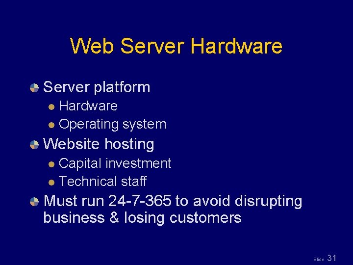Web Server Hardware Server platform Hardware l Operating system l Website hosting Capital investment
