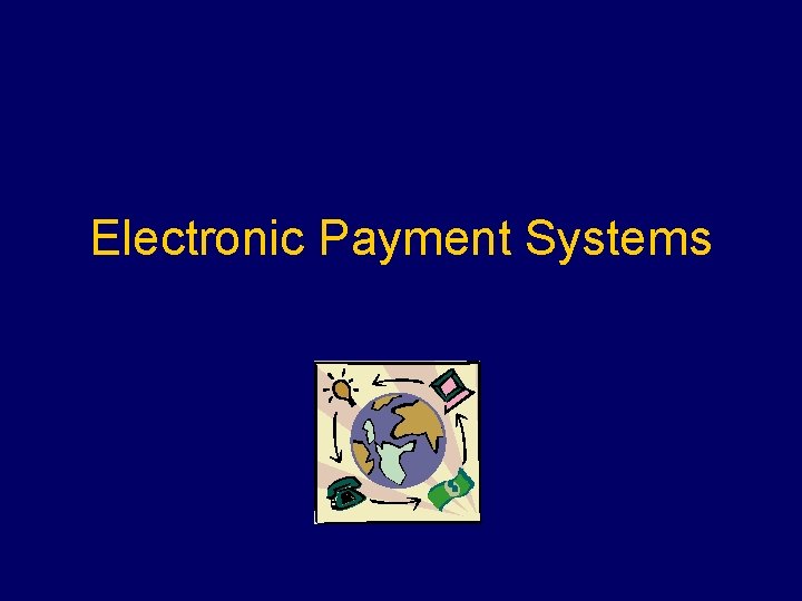 Electronic Payment Systems 