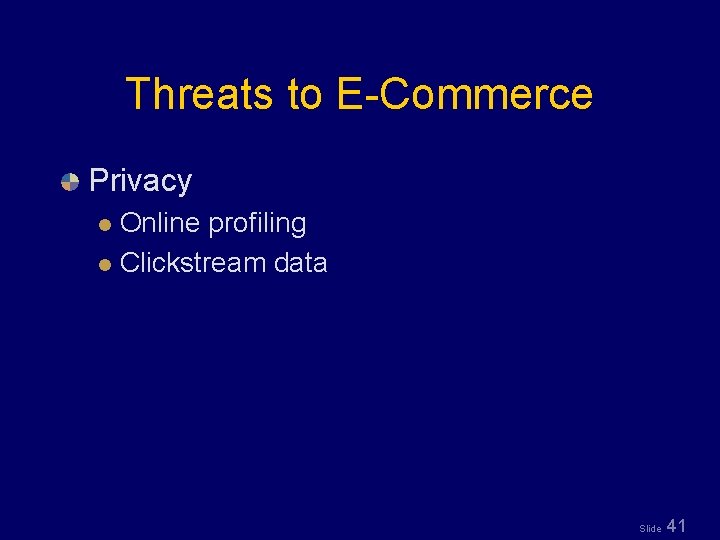 Threats to E-Commerce Privacy Online profiling l Clickstream data l Slide 41 