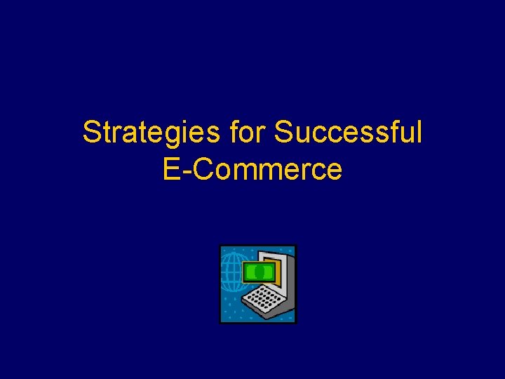 Strategies for Successful E-Commerce 