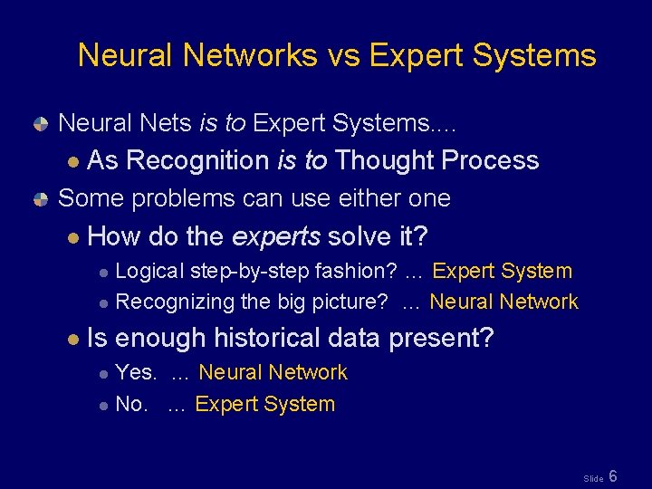 Neural Networks vs Expert Systems Neural Nets is to Expert Systems. . l As