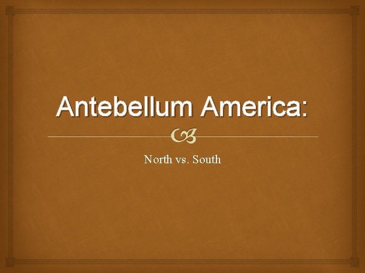 Antebellum America: North vs. South 