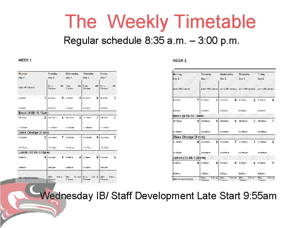 The Weekly Timetable Regular schedule 8: 35 a. m. – 3: 00 p. m. The Weekly Timetable Regular schedule 8: 35 a. m. – 3: 00 p. m.