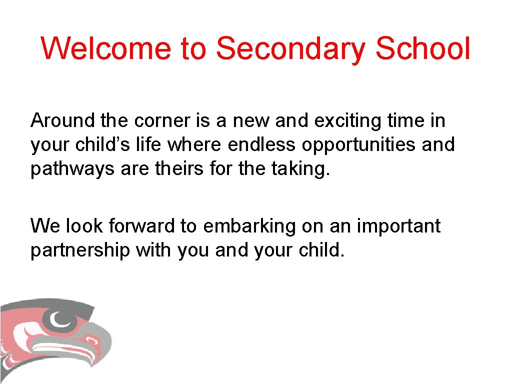 Welcome to Secondary School Around the corner is a new and exciting time in Welcome to Secondary School Around the corner is a new and exciting time in