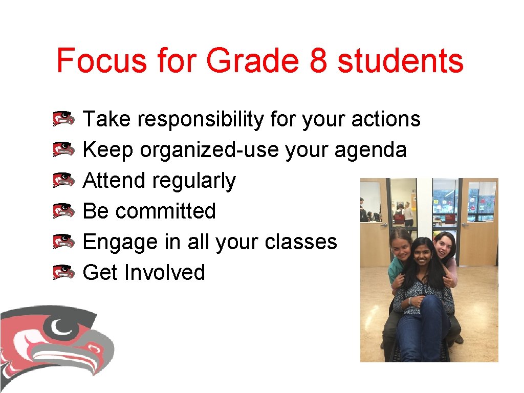 Focus for Grade 8 students Take responsibility for your actions Keep organized-use your agenda Focus for Grade 8 students Take responsibility for your actions Keep organized-use your agenda