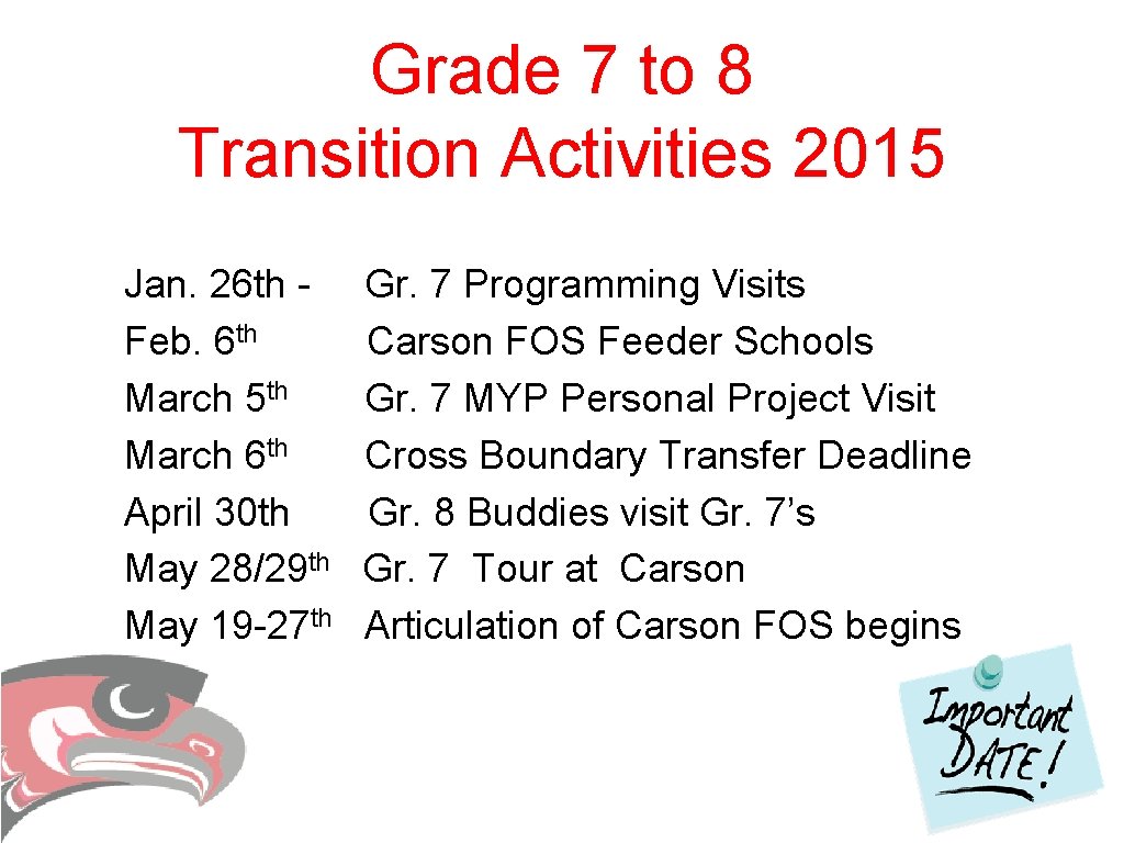 Grade 7 to 8 Transition Activities 2015 Jan. 26 th Feb. 6 th March Grade 7 to 8 Transition Activities 2015 Jan. 26 th Feb. 6 th March