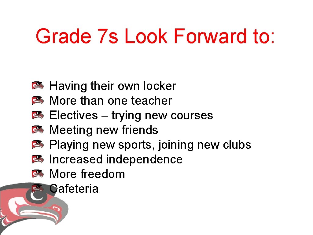 Grade 7 s Look Forward to: Having their own locker More than one teacher Grade 7 s Look Forward to: Having their own locker More than one teacher