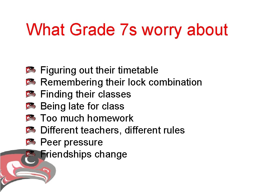 What Grade 7 s worry about Figuring out their timetable Remembering their lock combination What Grade 7 s worry about Figuring out their timetable Remembering their lock combination
