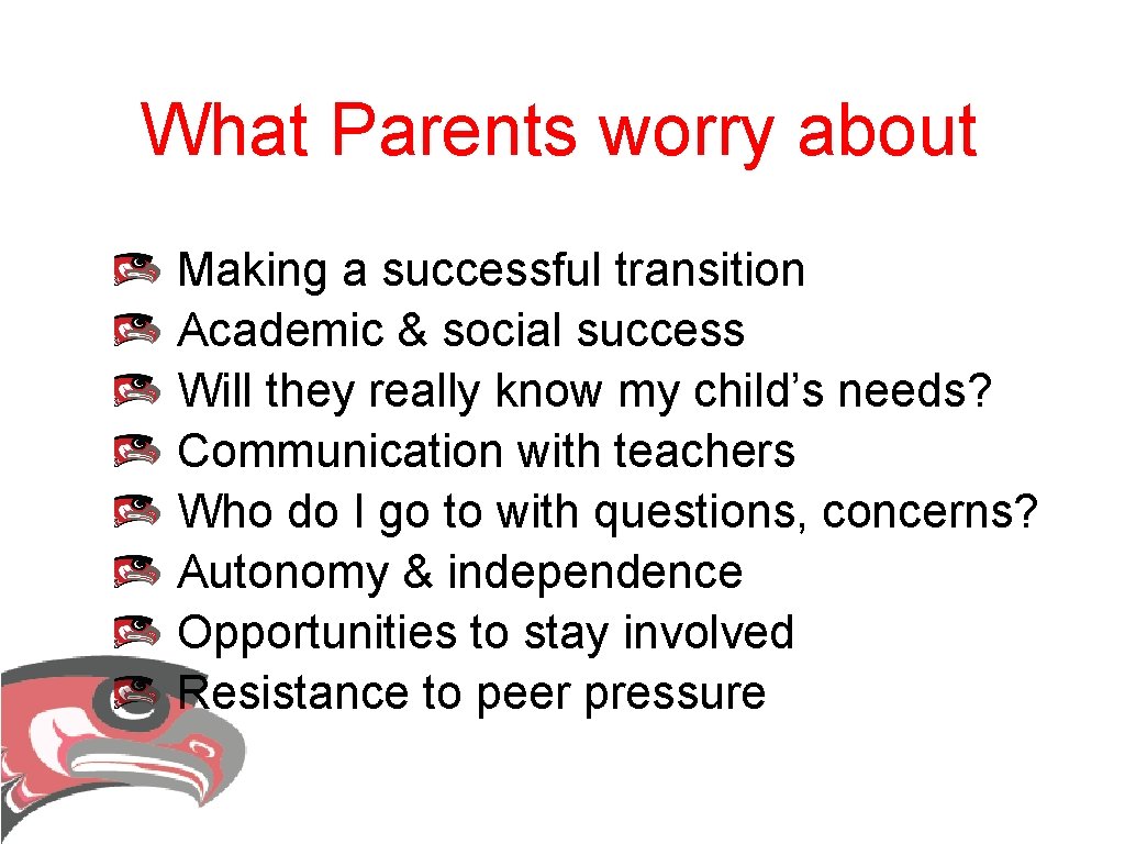 What Parents worry about Making a successful transition Academic & social success Will they What Parents worry about Making a successful transition Academic & social success Will they