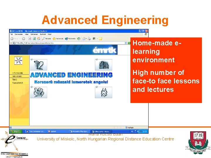 Advanced Engineering Home-made elearning environment High number of face-to face lessons and lectures Maria