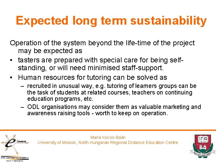 Expected long term sustainability Operation of the system beyond the life-time of the project
