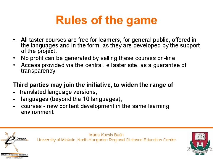 Rules of the game • All taster courses are free for learners, for general