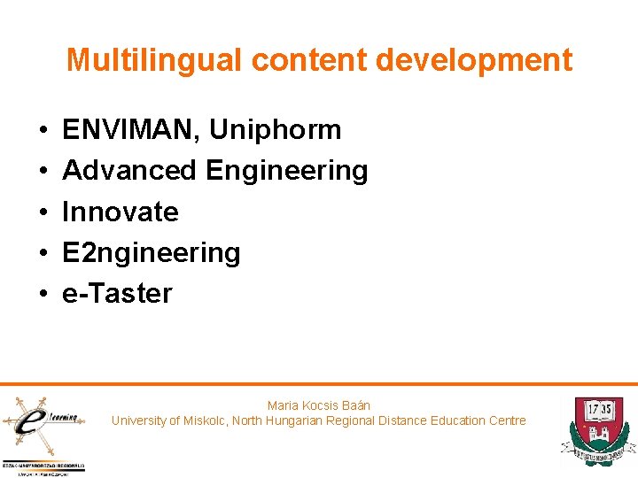 Multilingual content development • • • ENVIMAN, Uniphorm Advanced Engineering Innovate E 2 ngineering