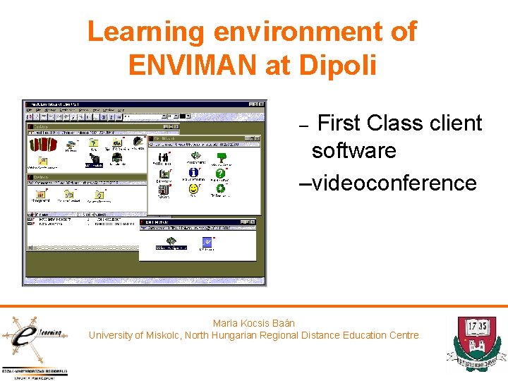 Learning environment of ENVIMAN at Dipoli First Class client software –videoconference – Maria Kocsis