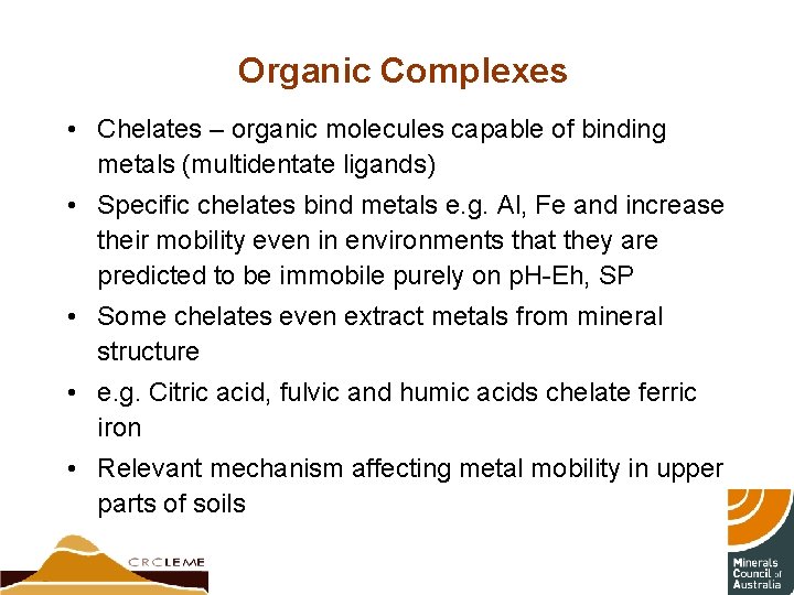 Organic Complexes • Chelates – organic molecules capable of binding metals (multidentate ligands) •