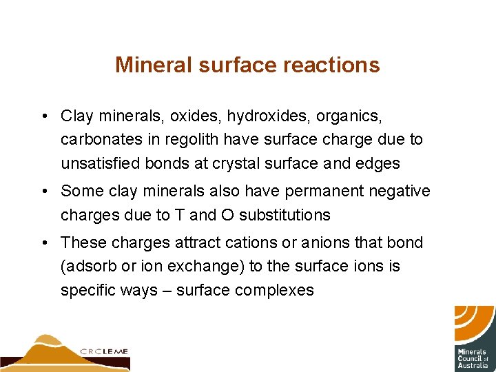 Mineral surface reactions • Clay minerals, oxides, hydroxides, organics, carbonates in regolith have surface