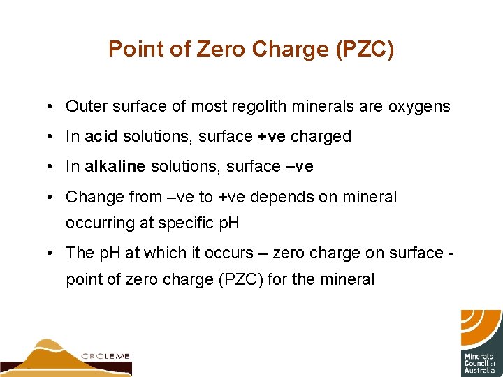 Point of Zero Charge (PZC) • Outer surface of most regolith minerals are oxygens