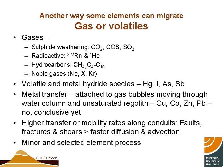 Another way some elements can migrate Gas or volatiles • Gases – – –