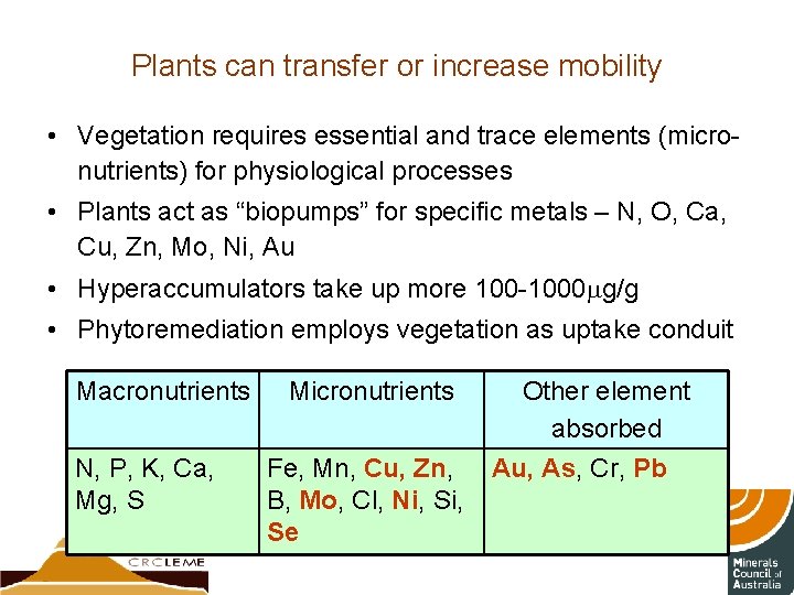 Plants can transfer or increase mobility • Vegetation requires essential and trace elements (micronutrients)