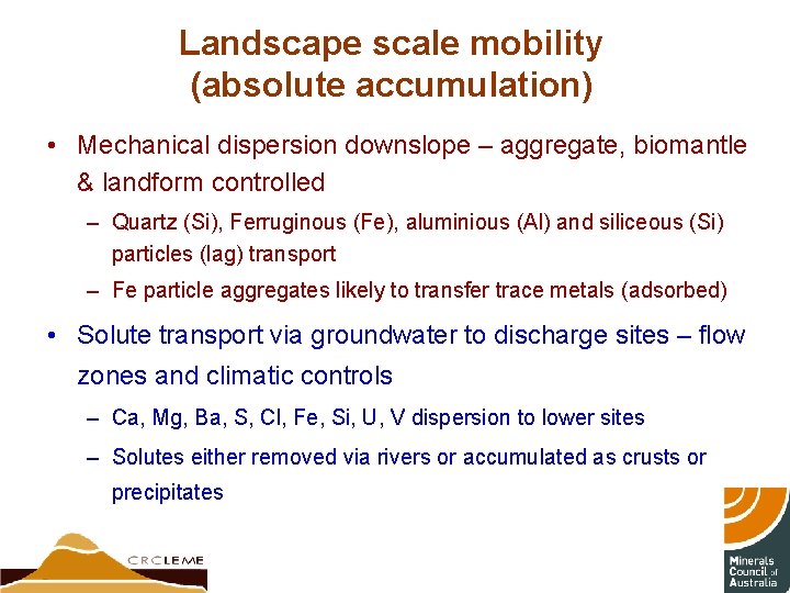 Landscape scale mobility (absolute accumulation) • Mechanical dispersion downslope – aggregate, biomantle & landform