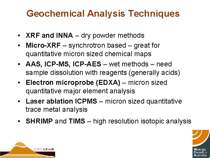Geochemical Analysis Techniques • XRF and INNA – dry powder methods • Micro-XRF –