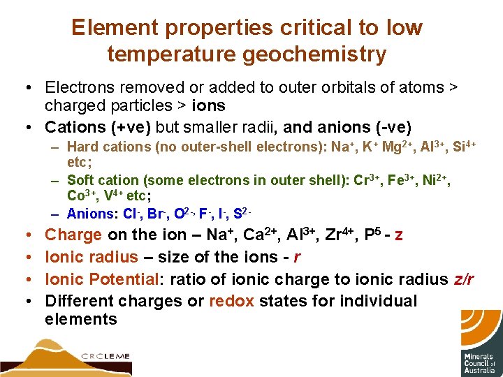Element properties critical to low temperature geochemistry • Electrons removed or added to outer