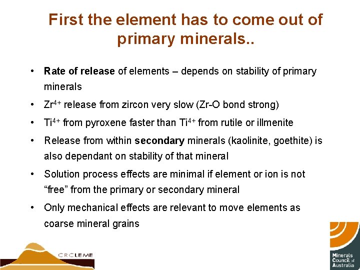 First the element has to come out of primary minerals. . • Rate of