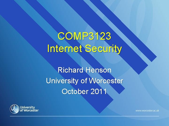 COMP 3123 Internet Security Richard Henson University of Worcester October 2011 