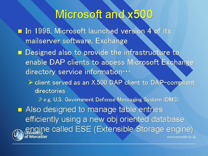 Microsoft and x 500 n n In 1996, Microsoft launched version 4 of its