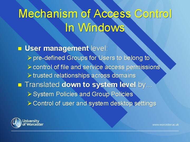 Mechanism of Access Control In Windows n User management level: Ø pre-defined Groups for