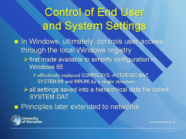 Control of End User and System Settings n In Windows, ultimately, controls user access