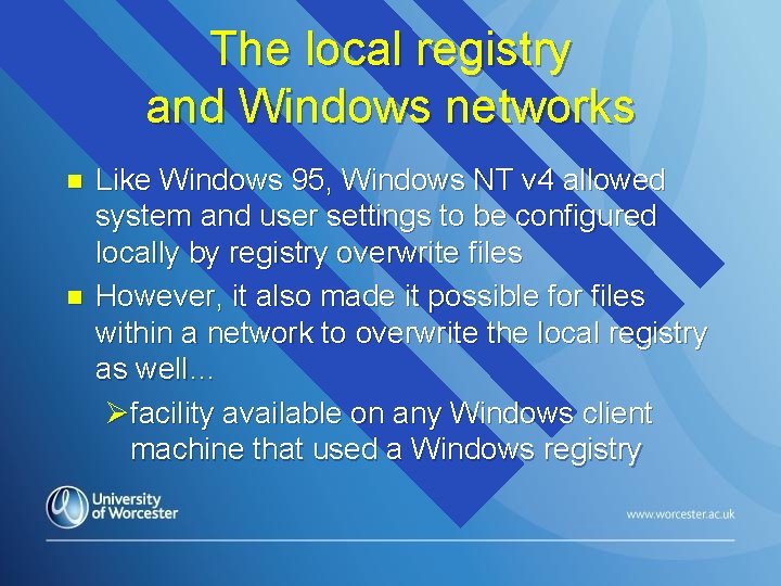 The local registry and Windows networks n n Like Windows 95, Windows NT v