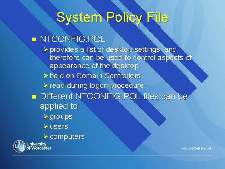 System Policy File n NTCONFIG. POL Ø provides a list of desktop settings, and