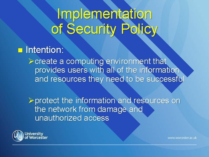 Implementation of Security Policy n Intention: Øcreate a computing environment that provides users with