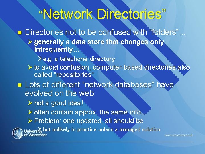 “Network Directories” n Directories not to be confused with “folders”… Ø generally a data