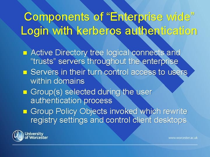 Components of “Enterprise wide” Login with kerberos authentication n n Active Directory tree logical