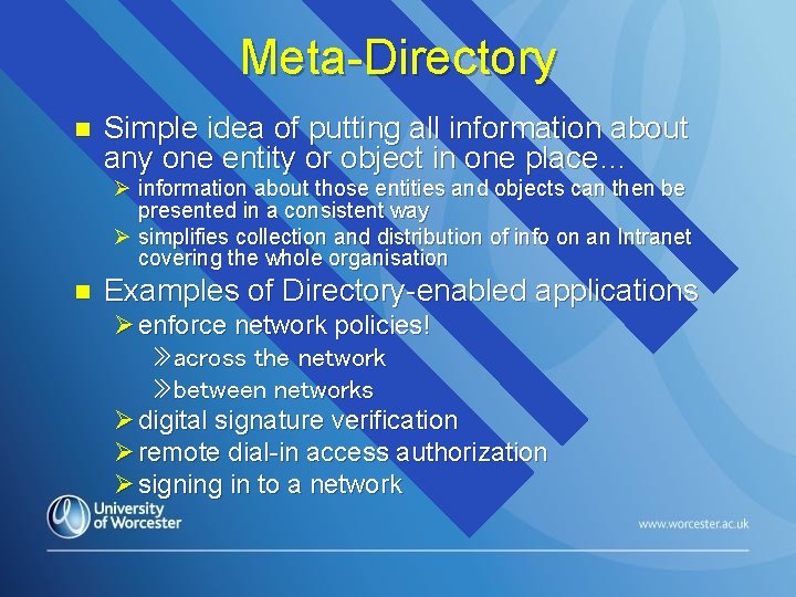 Meta-Directory n Simple idea of putting all information about any one entity or object