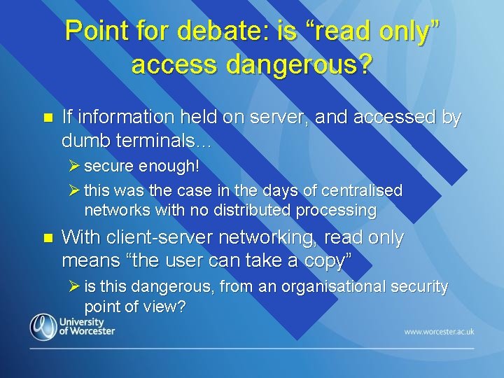 Point for debate: is “read only” access dangerous? n If information held on server,