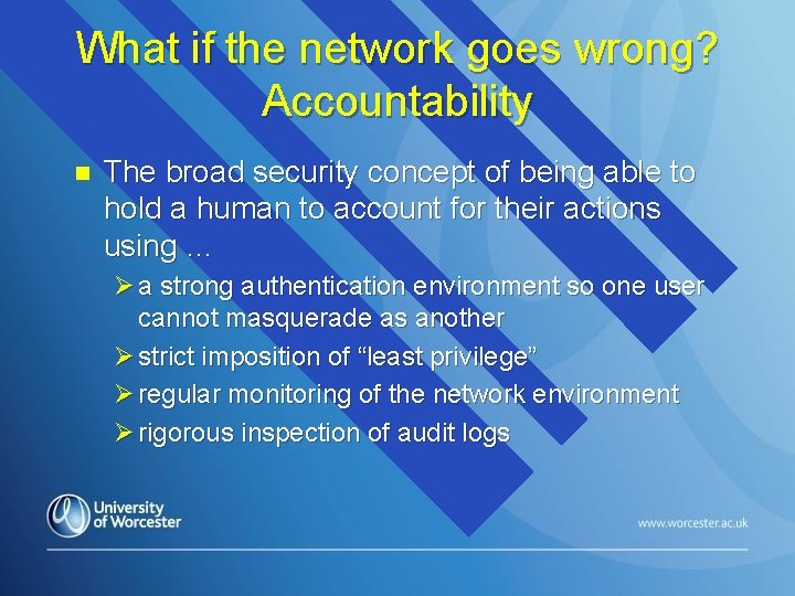 What if the network goes wrong? Accountability n The broad security concept of being