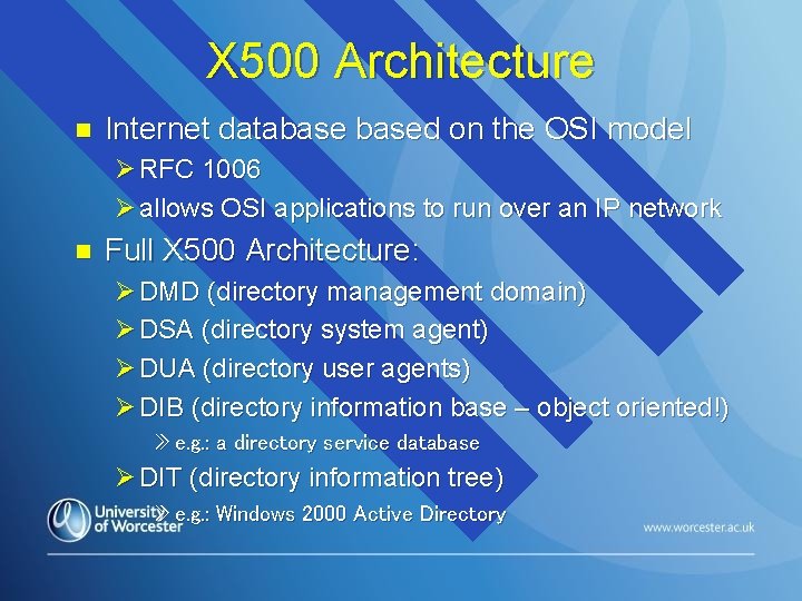 X 500 Architecture n Internet databased on the OSI model Ø RFC 1006 Ø